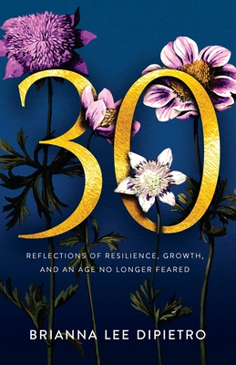 30: Reflections of Resilience, Growth, and an Age No Longer Feared Cover Image