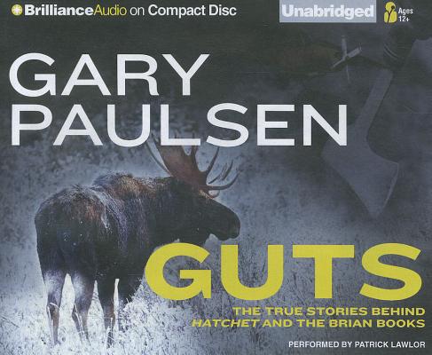 Guts: The True Stories Behind Hatchet and the Brian Books By Gary Paulsen, Patrick Girard Lawlor (Read by) Cover Image