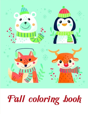 Fall coloring book: Mind Relaxation Everyday Tools from Pets and Wildlife Images for Adults to Relief Stress, ages 7-9 (Early Education #10) By Harry Blackice Cover Image