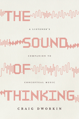 The Sound of Thinking: A Listener's Companion to Conceptual Music