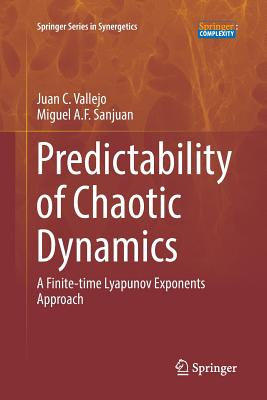Predictability of Chaotic Dynamics: A Finite-Time Lyapunov Exponents Approach By Juan C. Vallejo, Miguel A. F. Sanjuan Cover Image