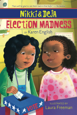Nikki and Deja: Election Madness: Nikki and Deja, Book Four By Karen English, Laura Freeman (Illustrator) Cover Image