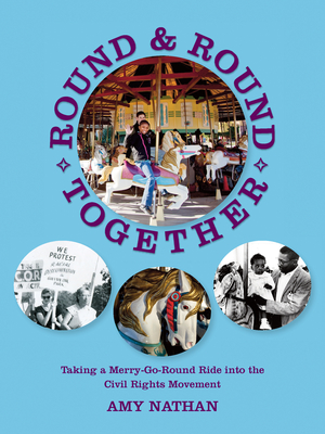 Round and Round Together: Taking a Merry-Go-Round Ride Into the Civil Rights Movement (Nautilus) Cover Image