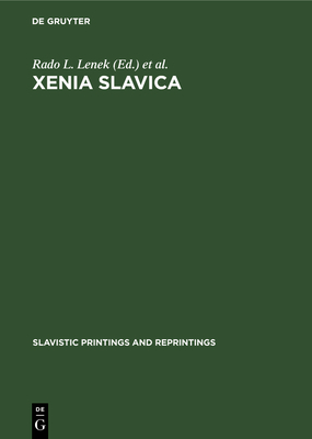Xenia Slavica: Papers Presented to Gojko Ruzičic on the Occasion of His Seventy-Fifth Birthday, 2 February 1969 (Slavistic Printings and Reprintings #279) Cover Image