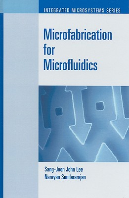 Microfabrication for Microfluidics (Integrated Microsystems) Cover Image