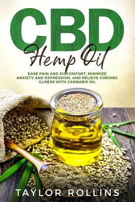CBD Hemp Oil: Ease Pain and Discomfort, Minimize Anxiety and Depression, and Relieve Chronic Illness with Cannabis Oil. +bonus Recip Cover Image