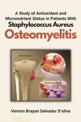 A Study of Antioxidant and Micronutrient Status in Patients With Staphylococcus Aureus Osteomyelitis Cover Image