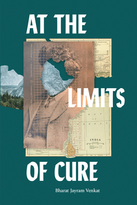 At the Limits of Cure (Critical Global Health: Evidence) By Bharat Jayram Venkat Cover Image