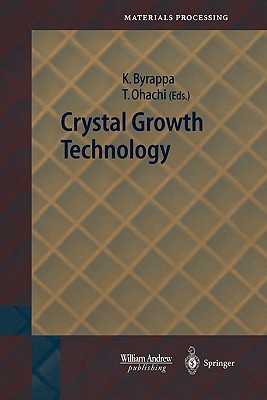 Crystal Growth Technology By Kullaiah Byrappa (Editor), Tadashi Ohachi (Editor) Cover Image
