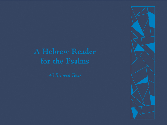 A Hebrew Reader for the Psalms: 40 Beloved Texts By Peter Myers, Jonathan Kline Cover Image