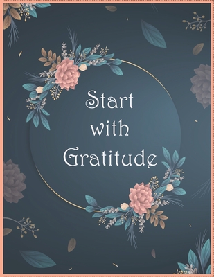 Start With Gratitude: Daily Gratitude Journal | Positivity Diary for a  Happier You in Just 5 Minutes a Day