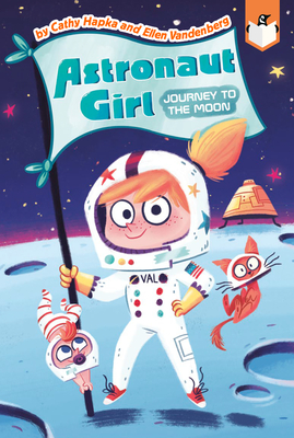 Journey to the Moon #1 (Astronaut Girl #1) By Cathy Hapka, Ellen Vandenberg, Gillian Reid (Illustrator) Cover Image