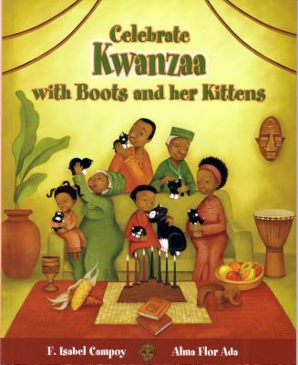 Celebra Kwanzaa Con Botitas y Sus Gatitos / Celebrate Kwanzaa with Boots and Her Kittens (Spanish Edition) (Cuentos Para Celebrar / Stories To Celebrate) By Alma Flor Ada (Joint Author), F. Isabel Campoy (Joint Author), Valeria Docampo (Illustrator) Cover Image