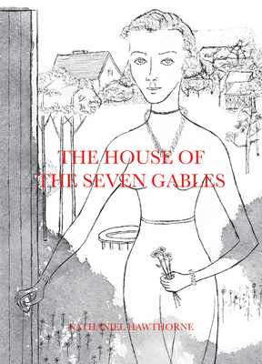 The House of the Seven Gables By Nathaniel Hawthorne, Alex Katz (Illustrator) Cover Image