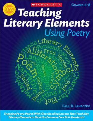 Teaching Literary Elements Using Poetry: Engaging Poems Paired With Close Reading Lessons That Teach Key Literary—and Help Students Meet Higher Standards Cover Image