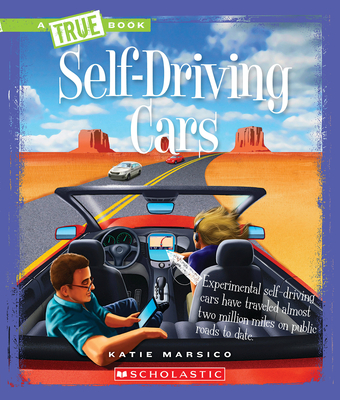 Self-Driving Cars (A True Book: Engineering Wonders) (A True Book (Relaunch))
