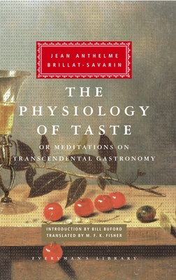 The Physiology of Taste: or Meditations on Transcendental Gastronomy; Introduction by Bill Buford (Everyman's Library Classics Series) Cover Image