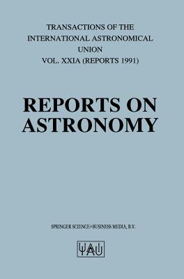 Reports on Astronomy (International Astronomical Union Transactions #21)
