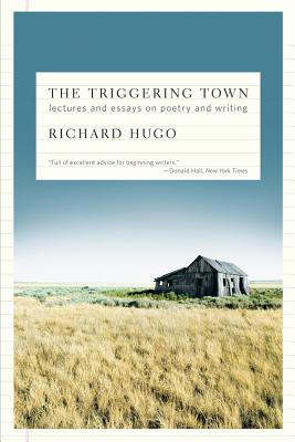 The Triggering Town: Lectures and Essays on Poetry and Writing Cover Image