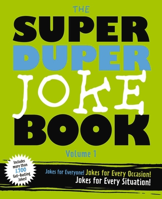 The Super Duper Joke Book (Volume 1): Jokes for Everyone! Jokes For Every Occassion! Jokes for Every Situation! By Editors of Cider Mill Press Cover Image