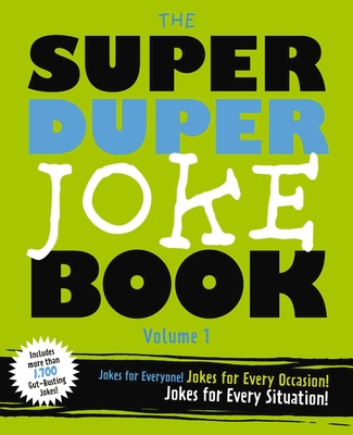 The Super Duper Joke Book (Volume 1): Jokes for Everyone! Jokes For Every Occassion! Jokes for Every Situation!