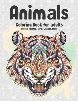 Animals - Coloring Book for adults - Moose, Marten, Sloth, Lioness, other Cover Image