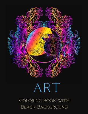 Download Art Coloring Book With Black Background 25 Unique Animal Designs And Stress Relieving Illustrations For Adults Coloring Book Black Background Mix Paperback Vroman S Bookstore