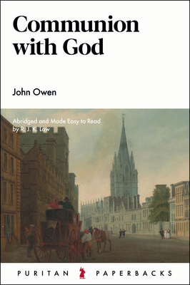 Communion with God (Puritan Paperbacks) By John Owen Cover Image