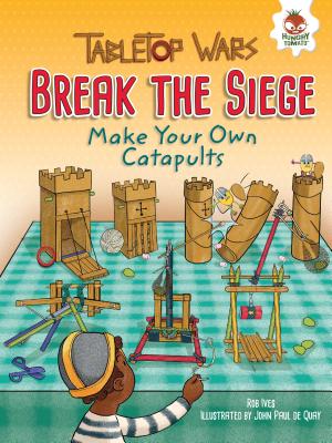Break the Siege: Make Your Own Catapults (Tabletop Wars) Cover Image