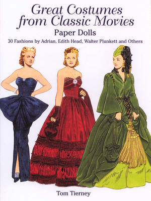 Great Costumes from Classic Movies Paper Dolls: 30 Fashions by Adrian, Edith Head, Walter Plunkett and Others (Dover Paper Dolls) Cover Image