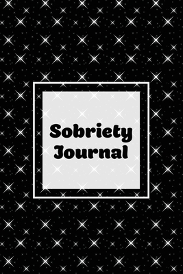 Sobriety Journal: Addiction Recovery Notebook, Guided Daily Diary For Practical Reflection, Writing Thoughts, Gifts, Celebrate Being Sob Cover Image