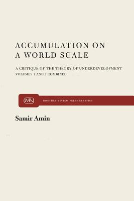 Accumulation on a World Scale: A Critique of the Theory of Underdevelopment Cover Image