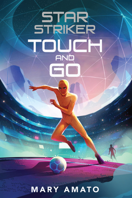 Touch and Go (Star Striker #2) By Mary Amato Cover Image