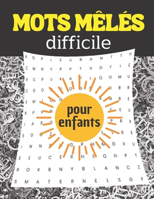 Mots mêlés difficile pour enfants: jeu avec solutions Niveau Difficile 100 pages By Les Joyeuses Edition Cover Image