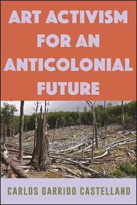 Art Activism for an Anticolonial Future Cover Image