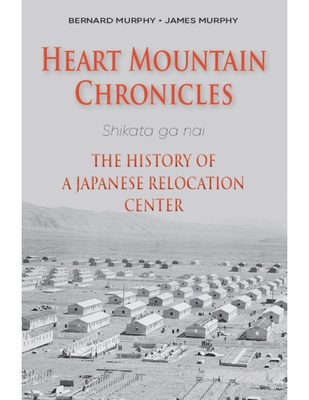 Heart Mountain Chronicles: The History of a Japanese Relocation Center Cover Image
