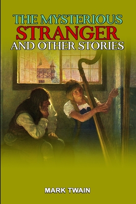 Mark Twain's The Mysterious Stranger and Other Stories: With Classic Illustrations Cover Image