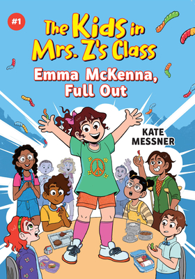 Emma McKenna, Full Out (The Kids in Mrs. Z's Class #1) By Kate Messner, Kat Fajardo (Illustrator) Cover Image