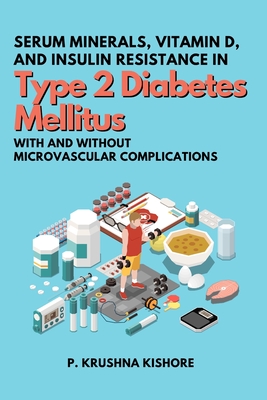 Serum Minerals, Vitamin D, and Insulin Resistance in Type 2 Diabetes Mellitus with and without Microvascular Complications Cover Image