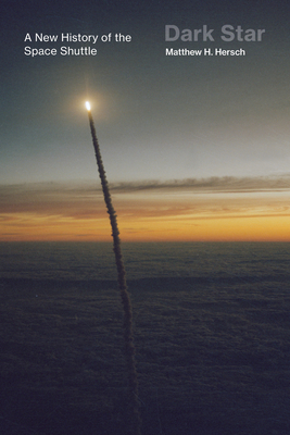 Dark Star: A New History of the Space Shuttle Cover Image