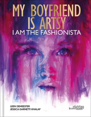 My Boyfriend Is Artsy, I Am the Fashionista By Leen Demeester, Jessica Garnetti Khalaf Cover Image