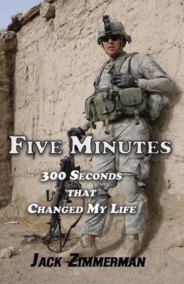 Five Minutes: 300 Seconds That Changed My Life By Jack Zimmerman Cover Image