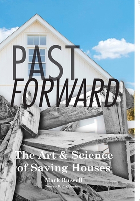 Past Forward: The Art & Science of Saving Houses Cover Image