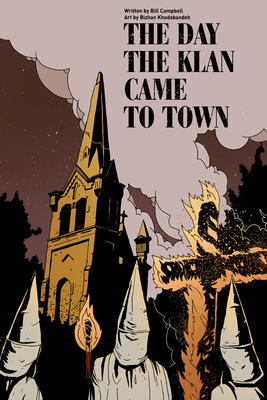 The Day the Klan Came to Town By Bill Campbell, Bizhan Khodabandeh (Illustrator), P. Djeli Clark (Foreword by) Cover Image