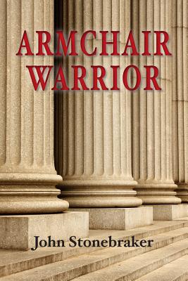 Armchair Warrior: How a Country Lawyer Learned to Stop Worrying and Love the Law Cover Image