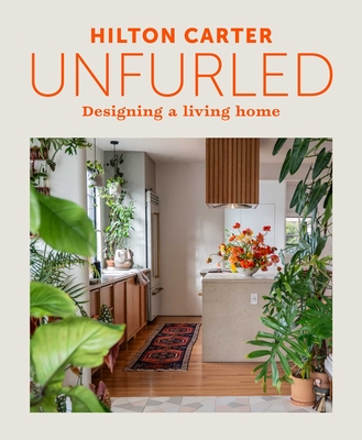 Unfurled: Designing a Living Home By Hilton Carter Cover Image