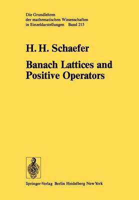 Banach Lattices and Positive Operators (Grundlehren Der Mathematischen Wissenschaften #215) Cover Image