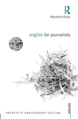 English for Journalists: Twentieth Anniversary Edition (Media Skills) Cover Image