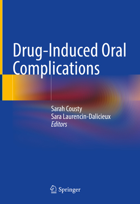 Drug-Induced Oral Complications By Sarah Cousty (Editor), Sara Laurencin-Dalicieux (Editor) Cover Image