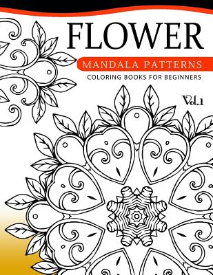 Flower Mandala Patterns Volume 1: Coloring Bools for Beginners Cover Image